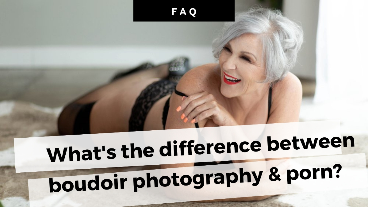 1200px x 675px - FAQ: What's the Difference Between Boudoir Photography & Porn?